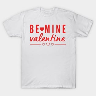 Be mine Valentine T-Shirt